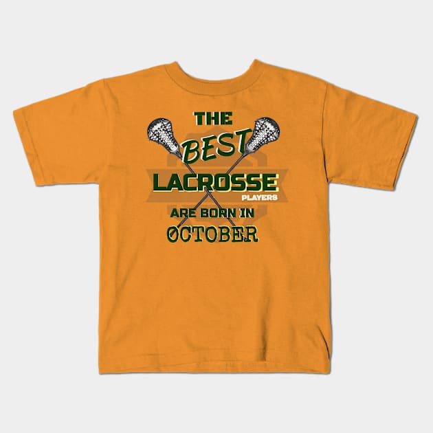 The Best Lacrosse are Born in October Design Gift Idea Kids T-Shirt by werdanepo